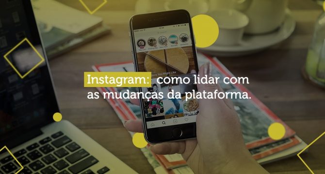 Aprenda a lidar com o "novo instagram"